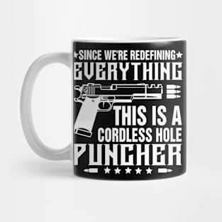 Since We Are Redefining Everything This Is A Cordless Hole Puncher Mug